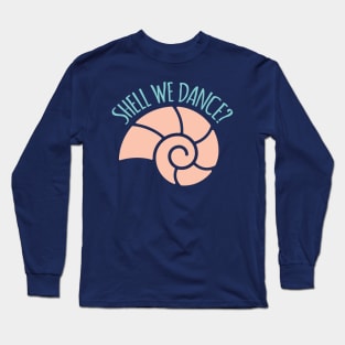 Shell We Dance Beach Pun Long Sleeve T-Shirt